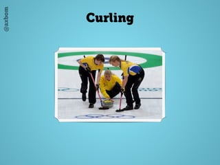 @axbom
Curling
 