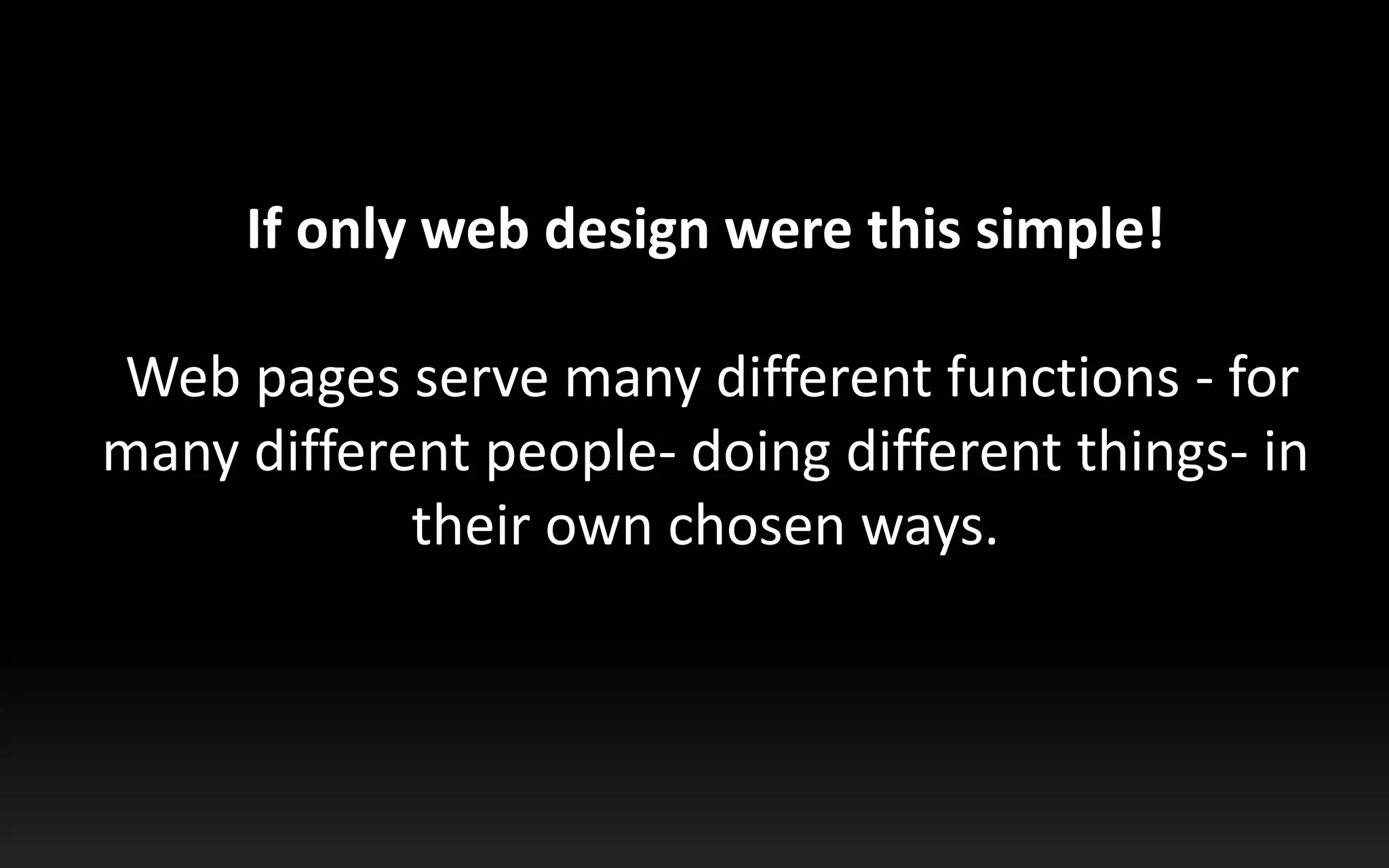 	Eye tracking gives you evidence of what people look at. 	This data alone does not tell you whether they like it, understand it or want it! 