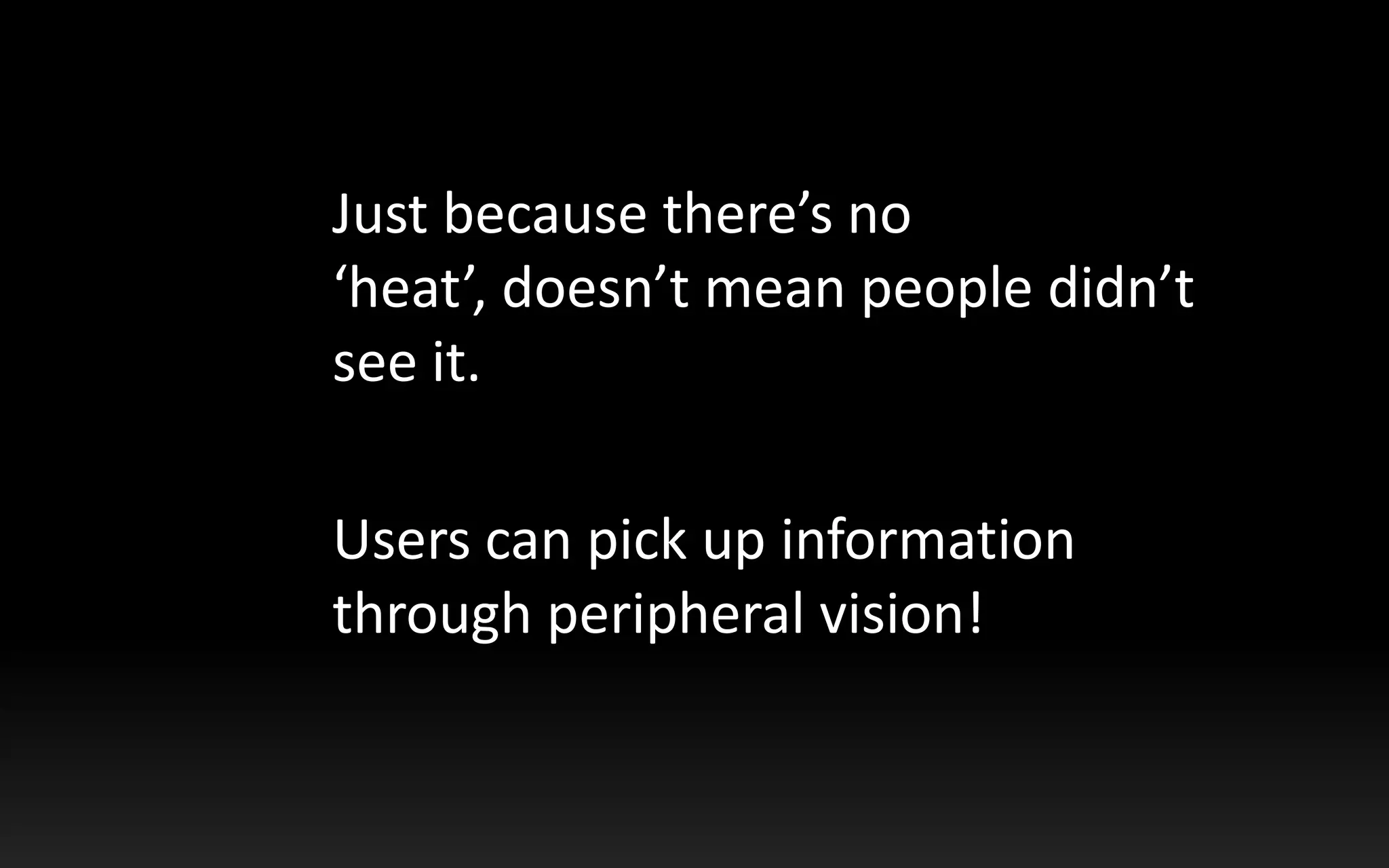 When you have a simple goal e.g. “Do users notice branding within 5s?”Eyes forwardEyes left