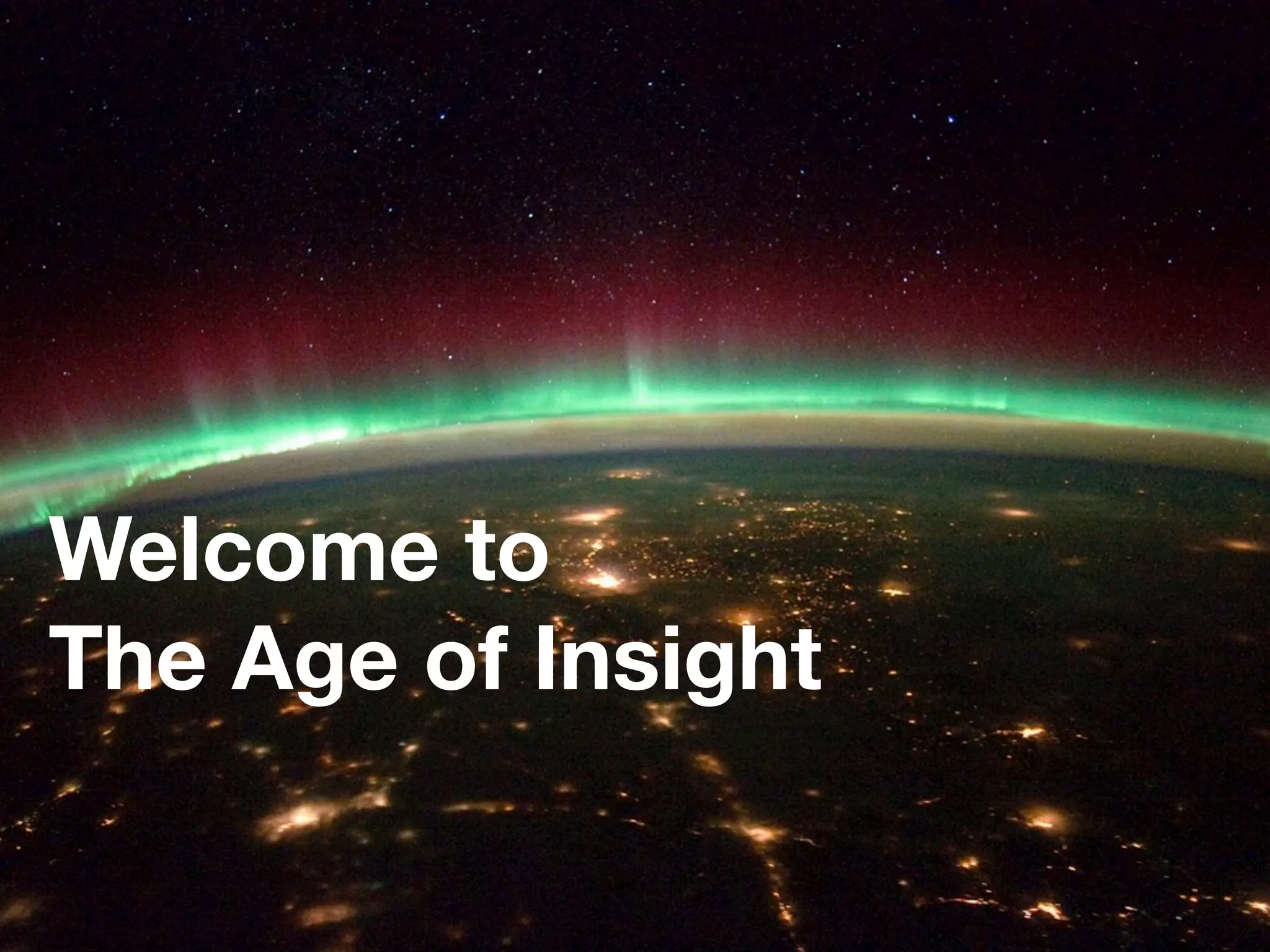 Welcome to
The Age of Insight
 