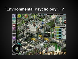 "Environmental Psychology"...?
 