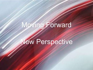 Moving Forward

New Perspective
 