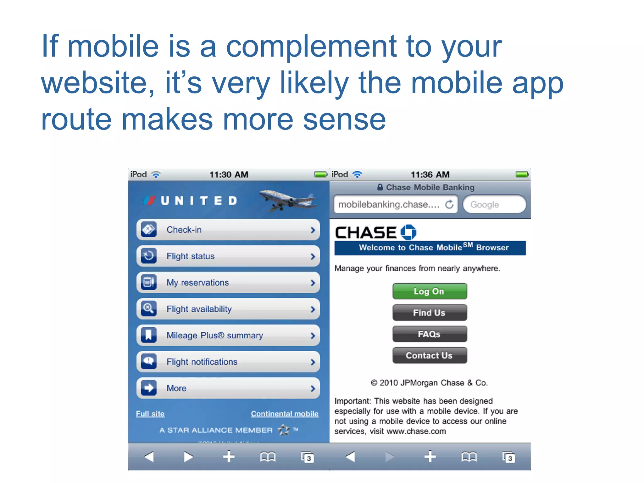 If mobile is a complement to your
website, it’s very likely the mobile app
route makes more sense
 