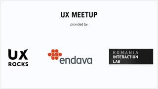 UX MEETUP
provided by
 