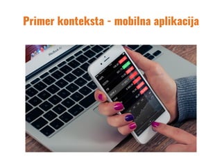 Primer konteksta - mobilna aplikacija
 