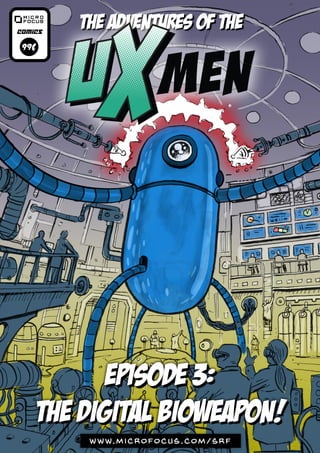 UX-Men episode 3: The digital bioweapon