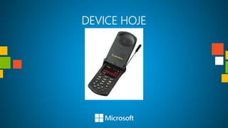 DEVICE HOJE
 