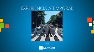 EXPERIÊNCIA ATEMPORAL




         1969
 