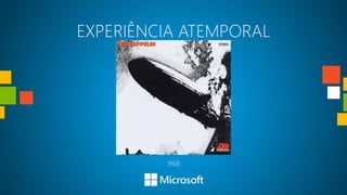 EXPERIÊNCIA ATEMPORAL




         1968
 