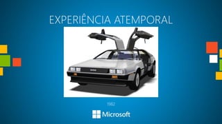EXPERIÊNCIA ATEMPORAL




         1982
 