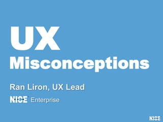 Common UX
Misconceptions
 