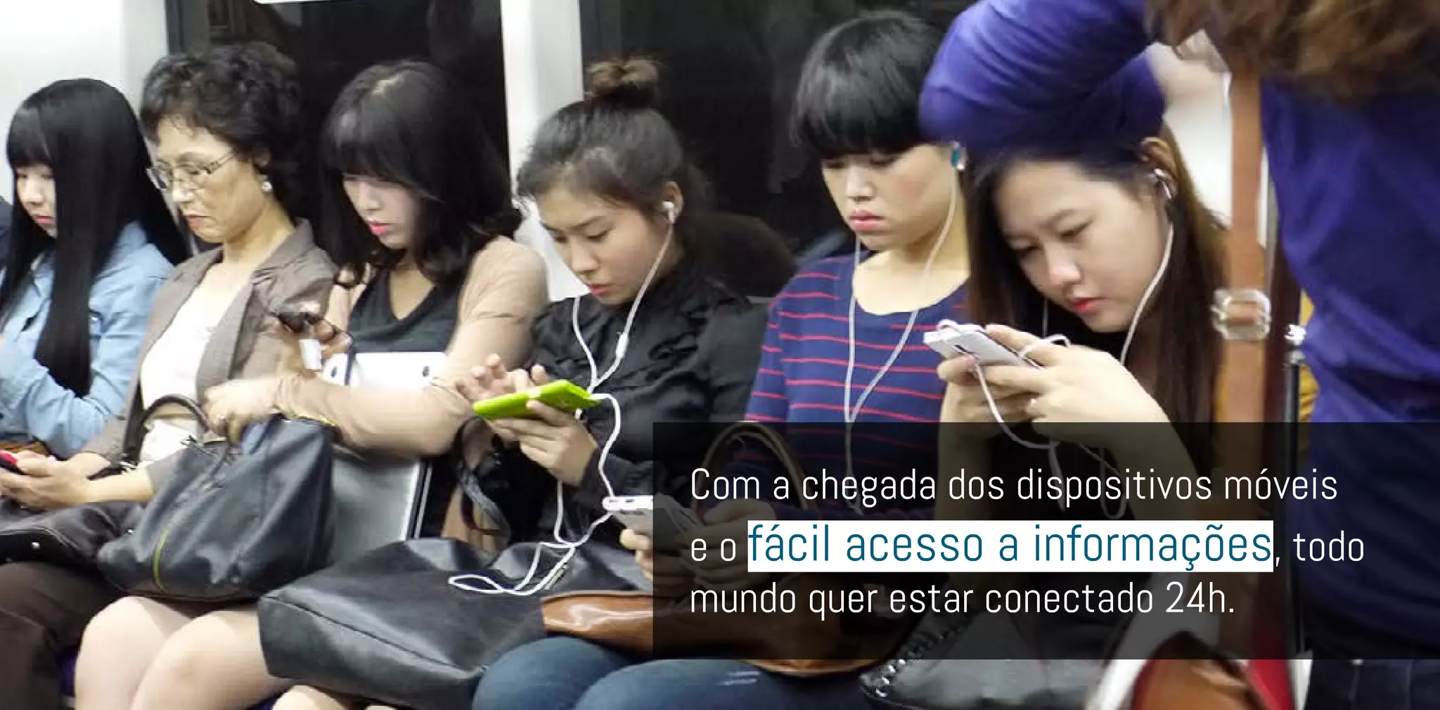 Com a chegada dos dispositivos móveis
e o fácil acesso a informações, todo
mundo quer estar conectado 24h.
 
