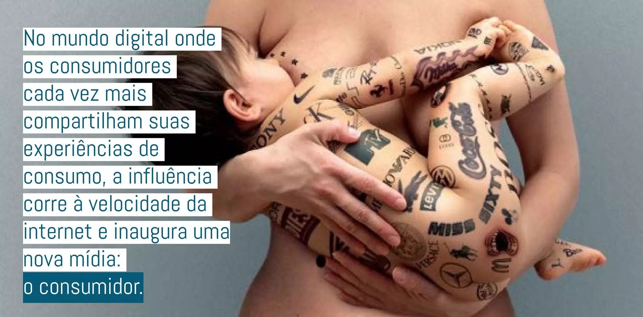 No mundo digital onde
os consumidores
cada vez mais
compartilham suas
experiências de
consumo, a influência
corre à velocidade da
internet e inaugura uma
nova mídia:
o consumidor.
 