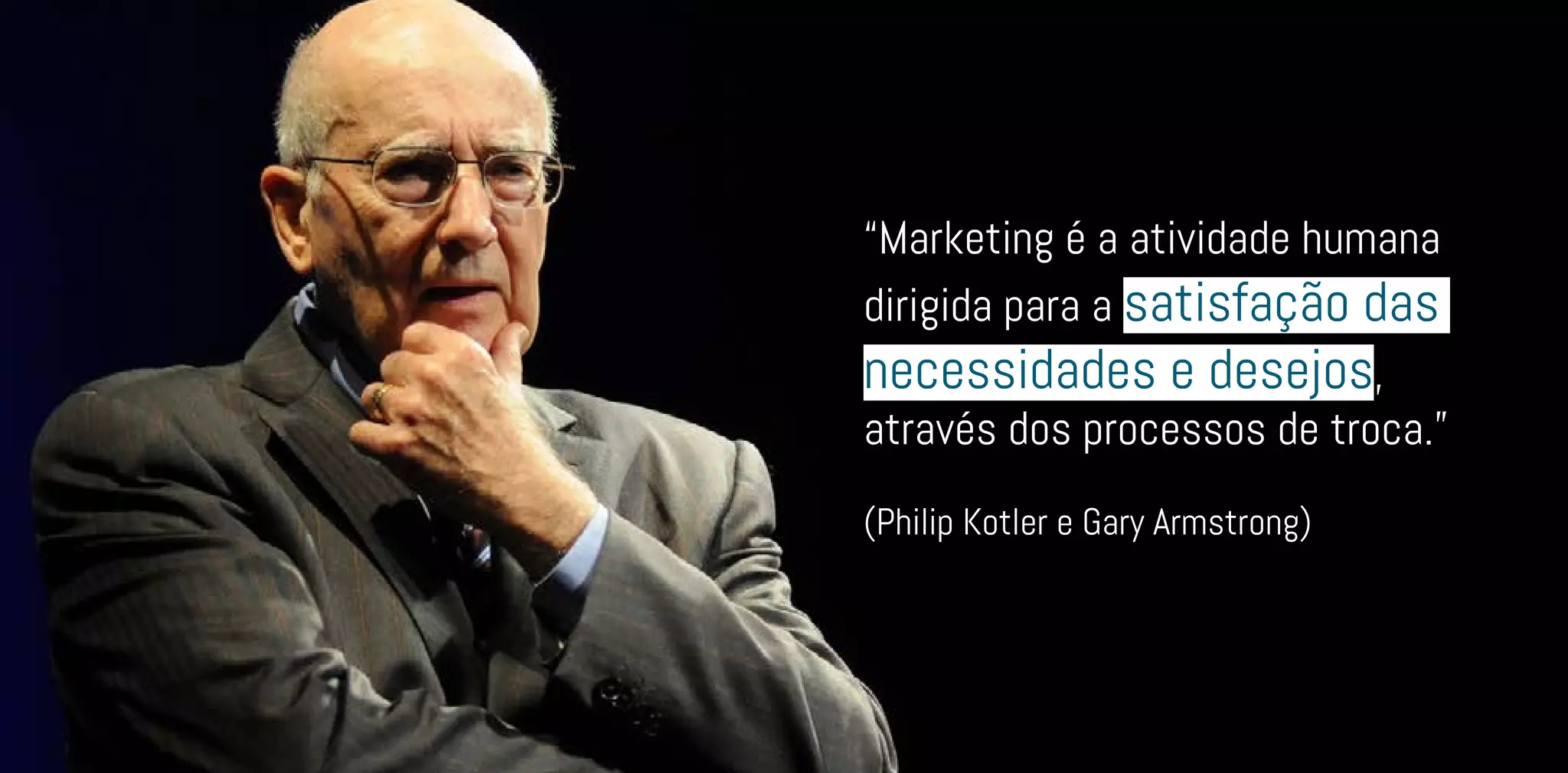 “Marketing é a atividade humana
dirigida para a satisfação das
necessidades e desejos,
através dos processos de troca.”
(Philip Kotler e Gary Armstrong)
 