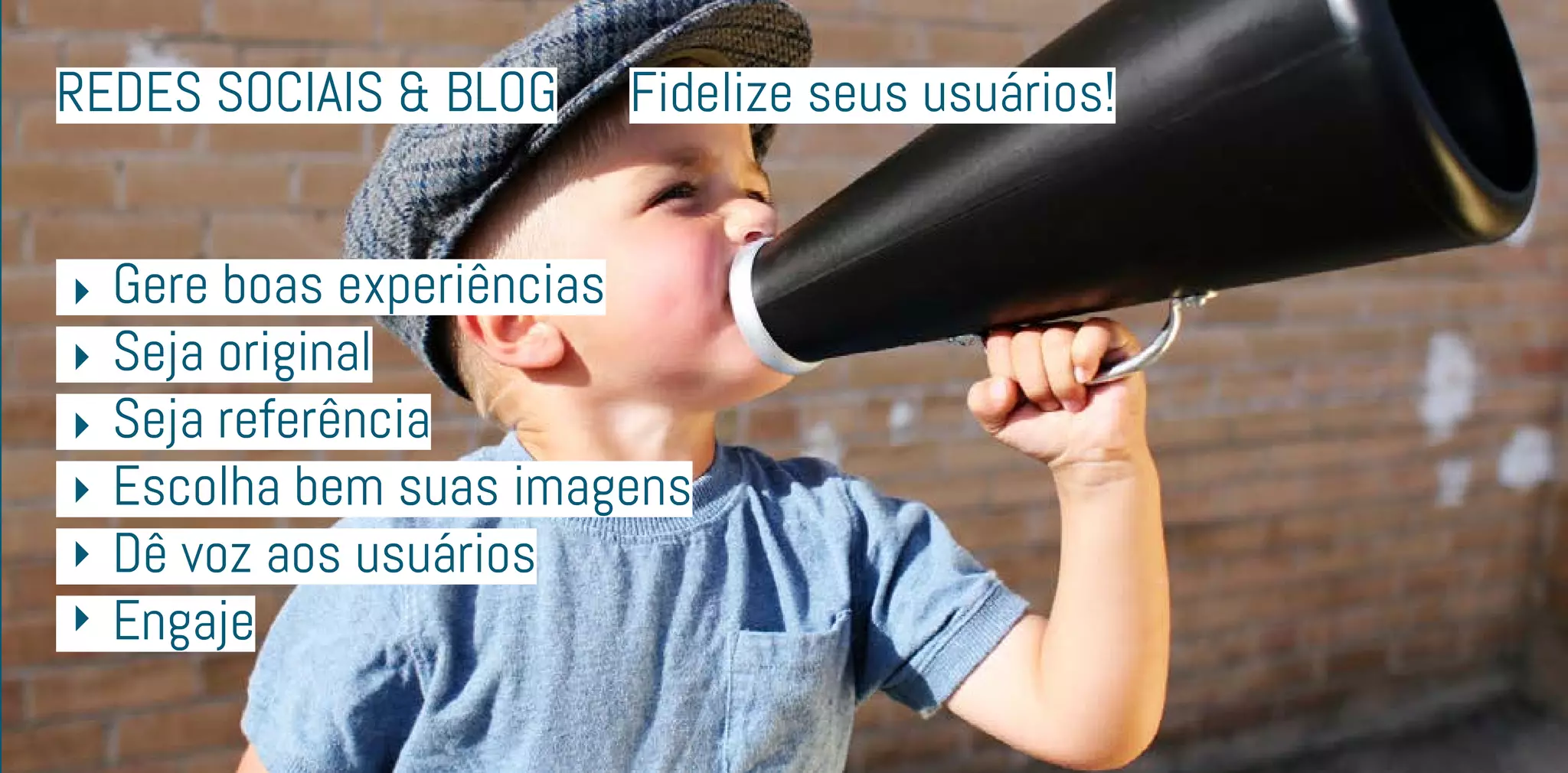 redes sociais & Blog
	 Gere boas experiências
	 Seja original
	 Seja referência
	 Escolha bem suas imagens
	 Dê voz aos usuários
	Engaje
Fidelize seus usuários!
 