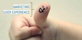 mARKETING
USER EXPERIENCE
 