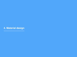 4. Material design
 