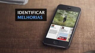 IDENTIFICAR
MELHORIAS
 