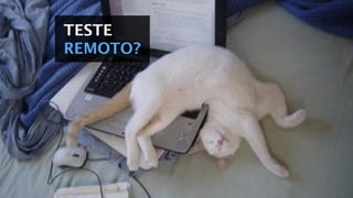 TESTE
REMOTO?
 