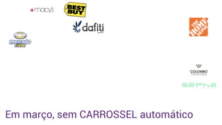 Em março, sem CARROSSEL automático
 