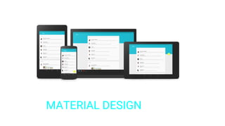 MATERIAL
DESIGN
MATERIAL DESIGN
 