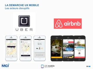 LA DEMARCHE UX MOBILE
Les acteurs disruptifs
 