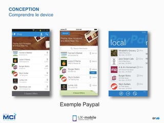 CONCEPTION
Comprendre le device
Exemple Paypal
 
