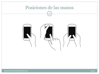 Posiciones de las manos
2014gemafuentesanchez@gmail.com
46
 