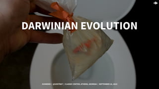 21
DARWINIAN EVOLUTION
#UXNEMO | @UXSTRAT | CLASSIC CENTER, ATHENS, GEORGIA | SEPTEMBER 10, 2015
 