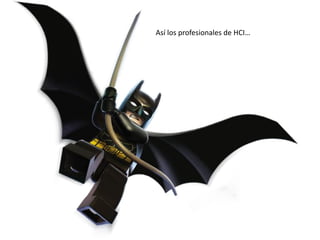 Así los profesionales de HCI…
 