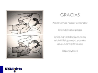 GRACIAS
Abiel Tomás Parra Hernández
Linkedin: abielparra
abiel.parra@darsis.com.mx
atph@itiztapalapa.edu.mx
abiel.parra@itesm.mx
@QuarryCero
 