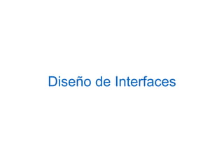 Diseño de Interfaces
 