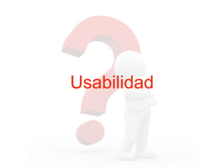Usabilidad
 