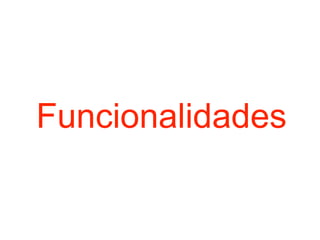 Funcionalidades
 