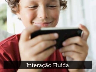 Interação Fluida
 