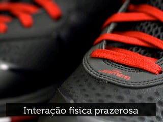 Interação física prazerosa
 