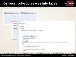 Os desenvolvedores e as interfaces
 