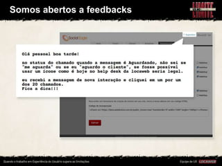 Somos abertos a feedbacks
 
