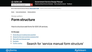 #gdsteam@cjforms
Search for ‘service manual form structure’
 