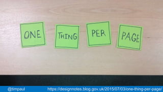 #gdsteam@cjforms@timpaul https://designnotes.blog.gov.uk/2015/07/03/one-thing-per-page/
 