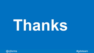 #gdsteam@cjforms
Thanks
 