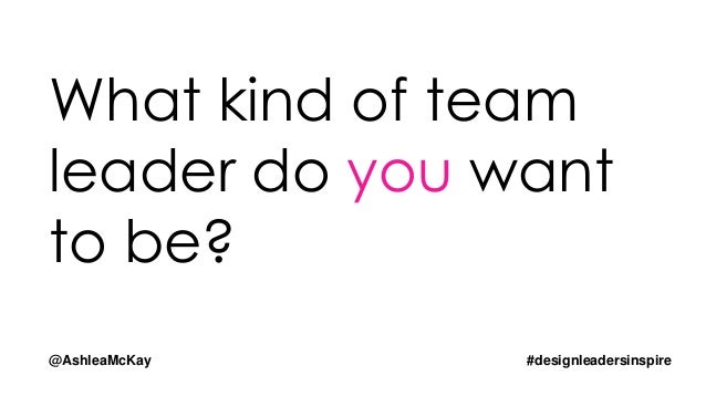 ux new zealand 2015 what does a truly inspirational design team lead why do you want to be a team leader