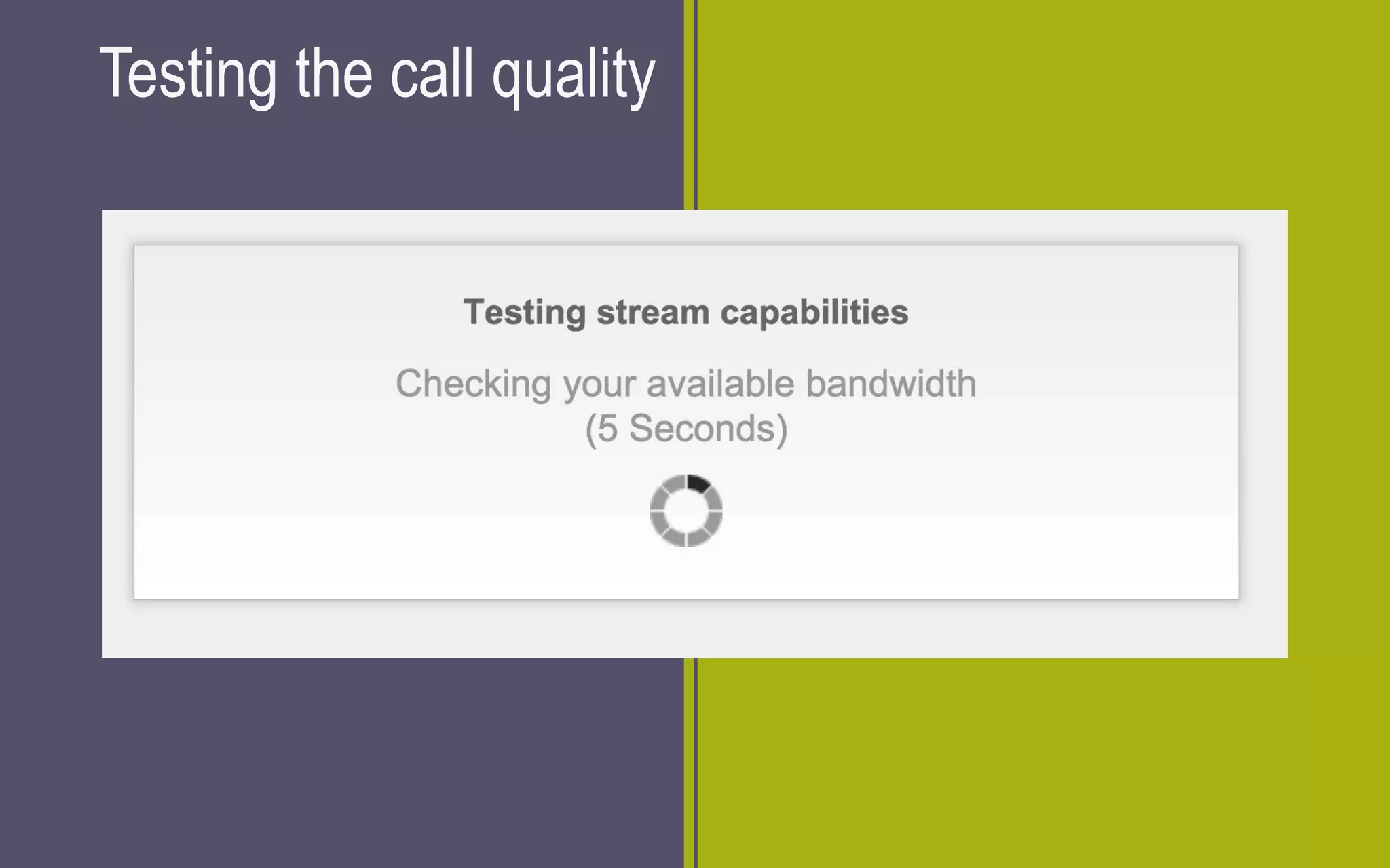 Testing the call quality
 