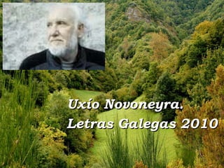 Uxío Novoneyra.  Letras Galegas 2010 