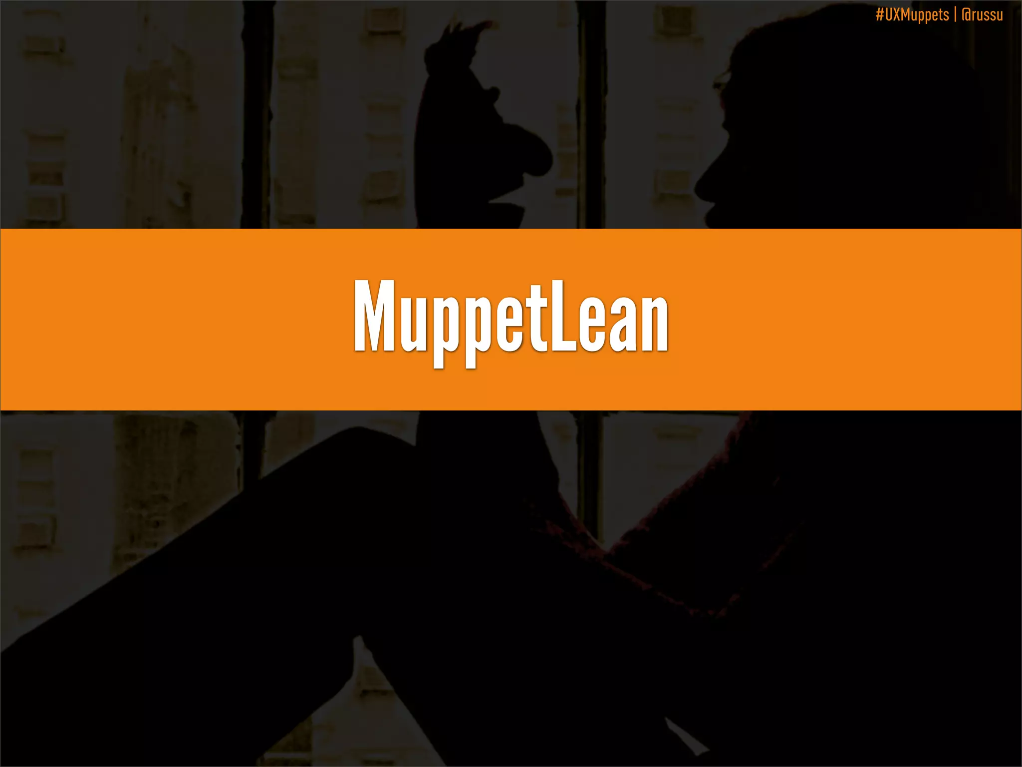 #UXMuppets | @russu

MuppetLean

 