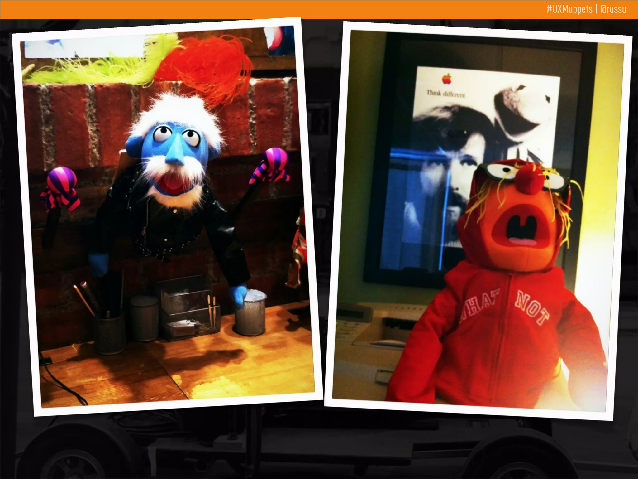 #UXMuppets | @russu

 