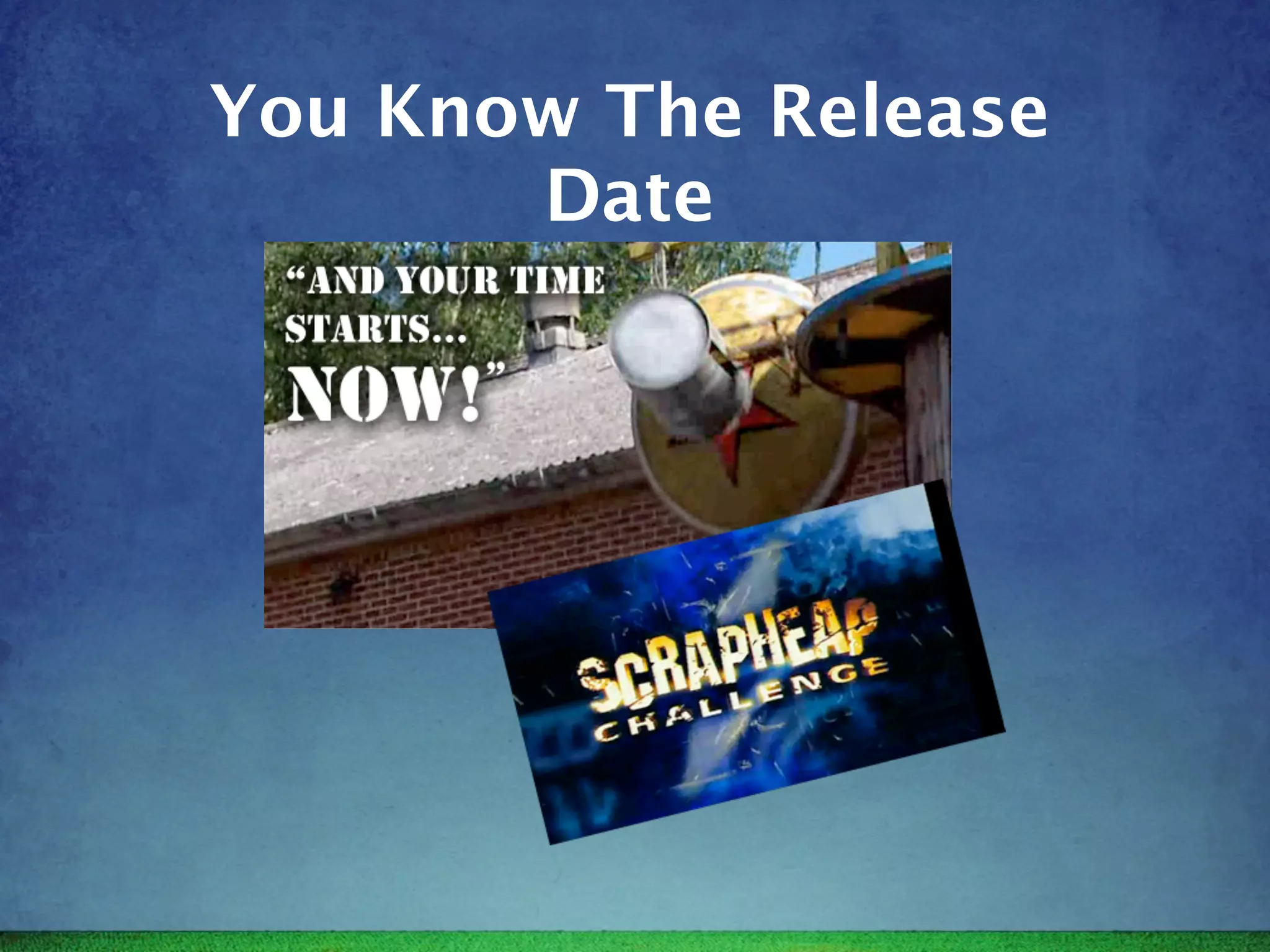 You Know The Release
       Date
 