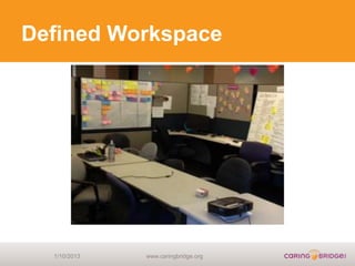 Defined Workspace




  1/10/2013   www.caringbridge.org
 