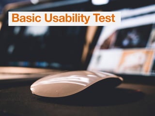 Basic Usability Test
 