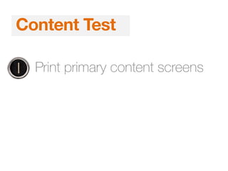 1. Print primary content screens
Content Test
 